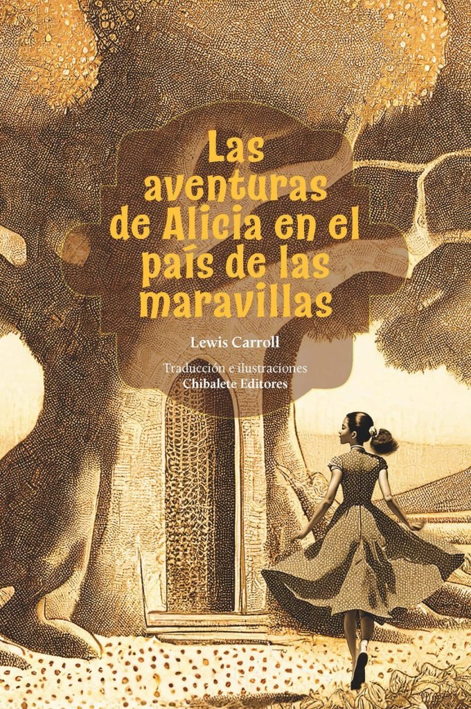 Portada de «Las aventuras de Alicia en el país de las maravillas», de Lewis Carroll, edición de Chibalete Editores