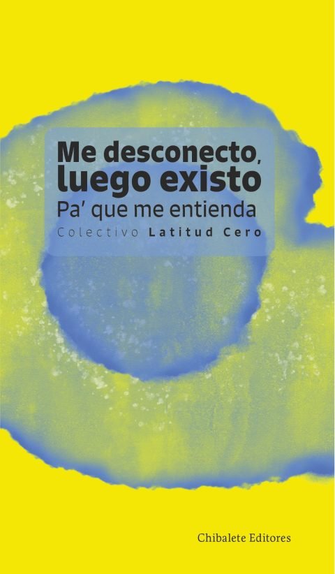 Me desconecto, luego existo. Pa’ que me entienda