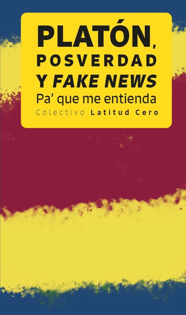 Portada de «Platón, posverdad y fake news. Pa’ que me entienda», edición de Chibalete Editores