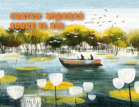 Portada de «Cuatro miradas sobre el río», edición de Chibalete Editores